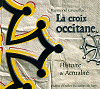 La croix occitane - Histoire et actualit&eacute;, Raymond Ginouillac