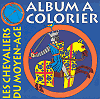 Les chevaliers du moyen-&acirc;ge, album &agrave; colorier
